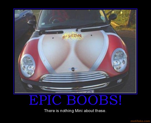 epic-boobs-epic-boobs-mini-cooper-demotivational-poster-1249266290.jpg